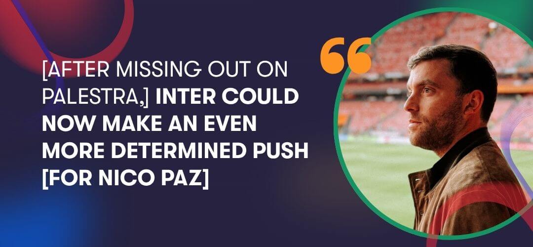 Fabrizio Romano: Inter Milan turn attention to Nico Paz after missing out on Marco Palestra