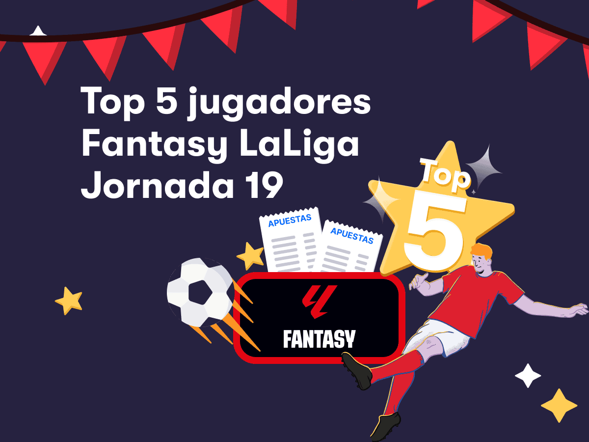 Top 5 jugadores Fantasy para LaLiga - Jornada 19
