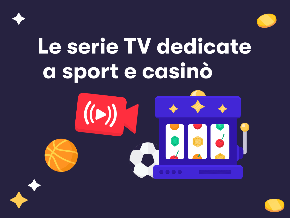 Una slot machine, palloni da basket e calcio, fiche e il logo play. Serie TV dedicate a sport e casinò