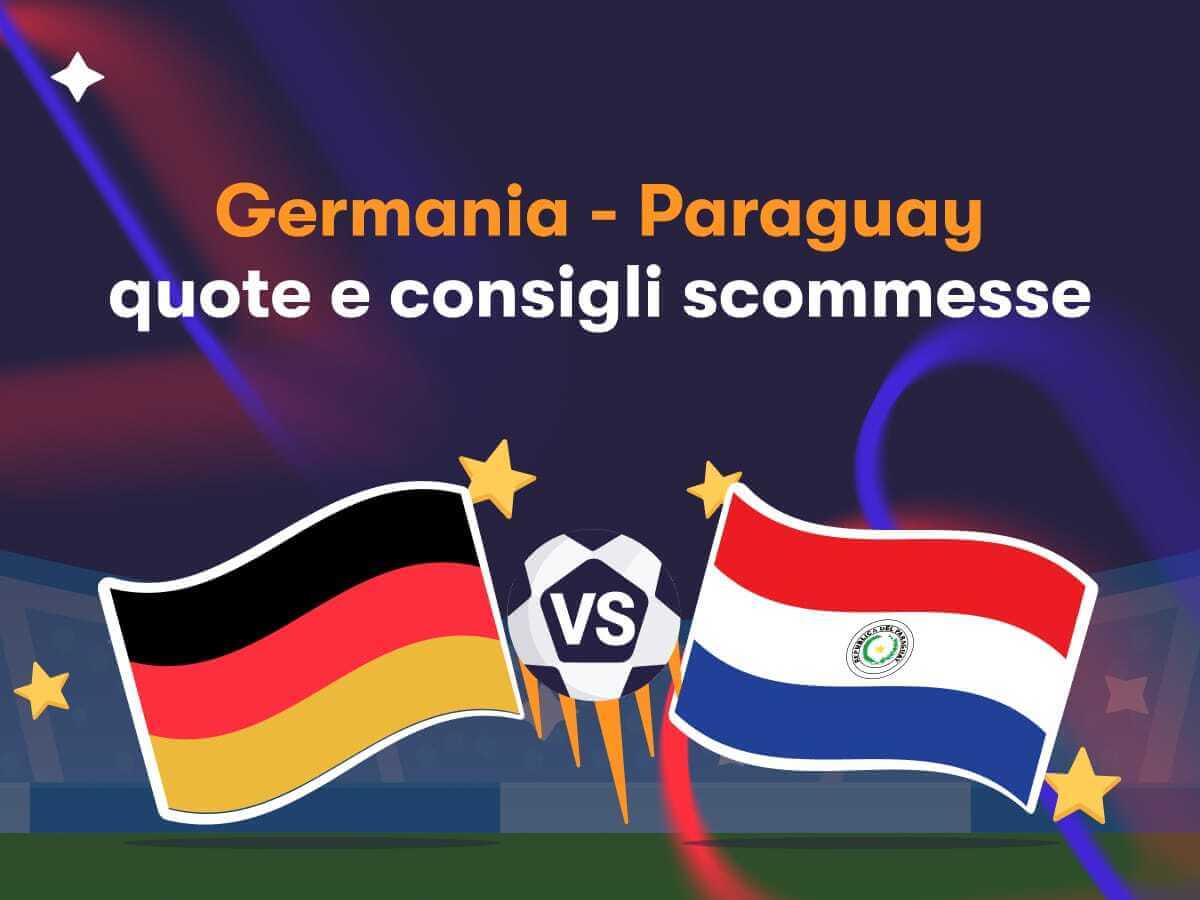 Germania - Paraguay: quote e consigli scommesse