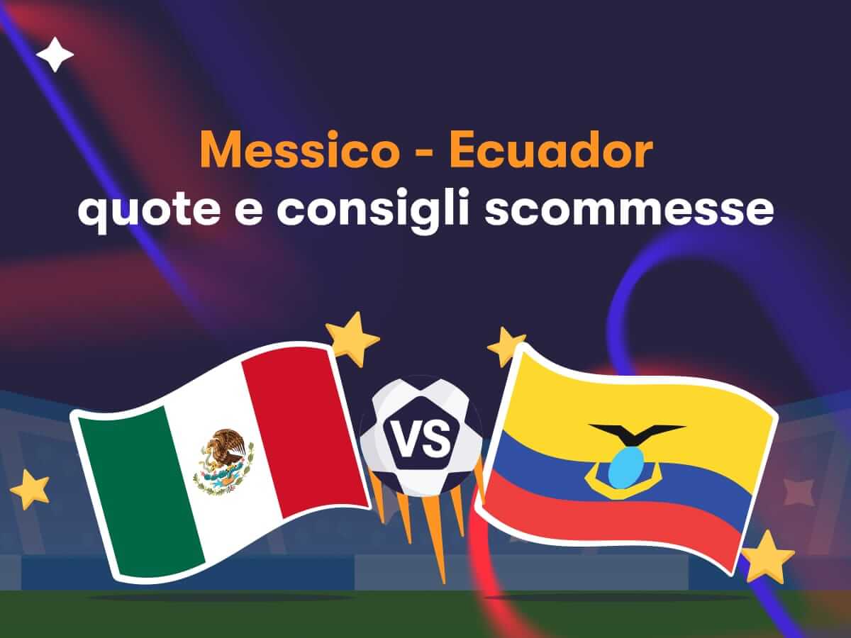 Messico - Ecuador: quote e consigli scommesse