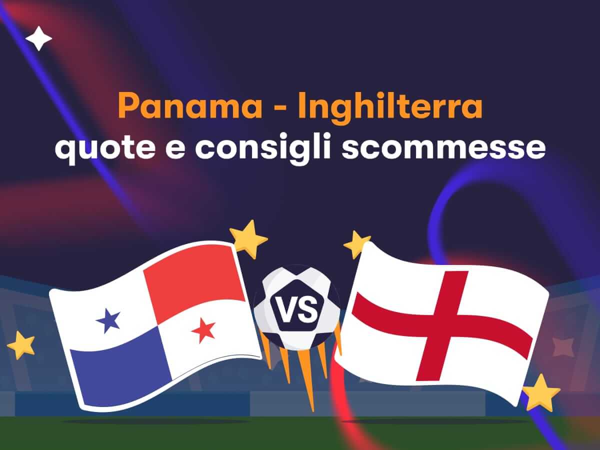 Panama - Inghilterra: quote e consigli scommesse