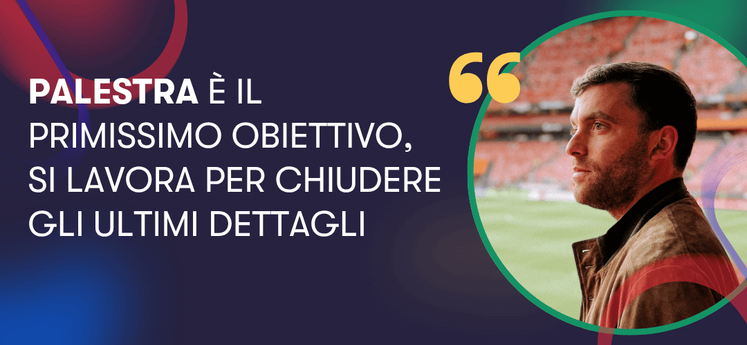 Palestra è il primissimo obiettivo, si lavora per chiudere gli ultimi dettagli, la foto di Fabrizio Romano