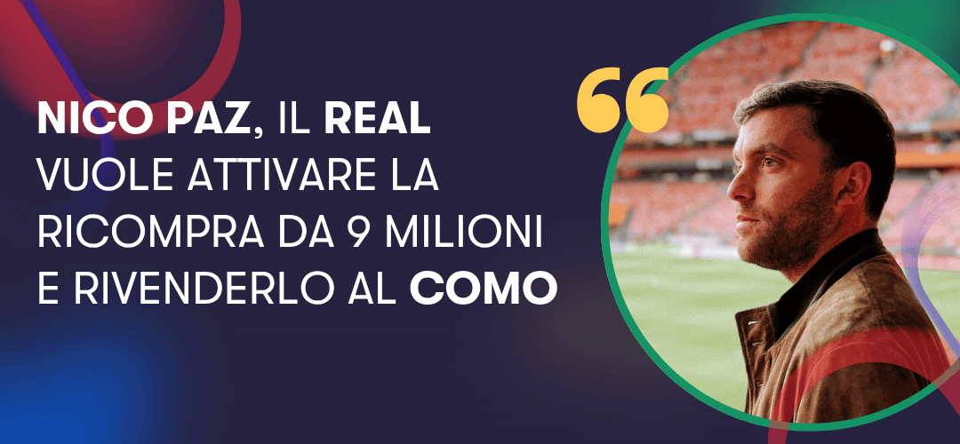 Nico Paz, il Real vuole attivare la ricompra da 9 milioni e rivenderlo al Como, la foto di Fabrizio Romano