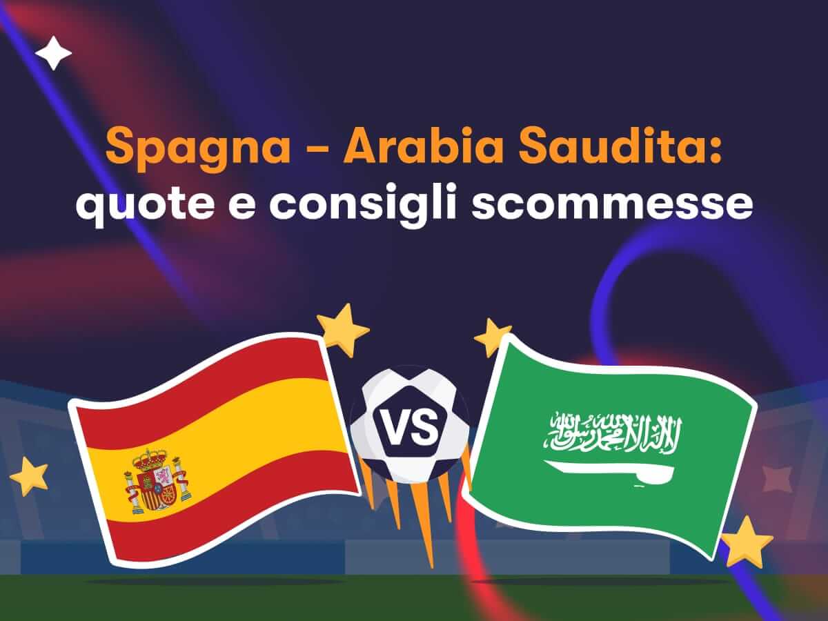 Spagna - Arabia Saudita: quote e consigli scommesse