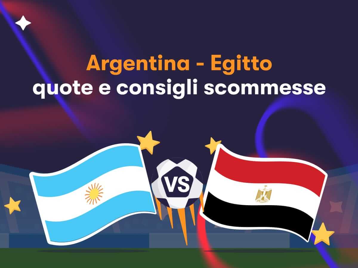 Argentina - Egitto: quote e consigli scommesse
