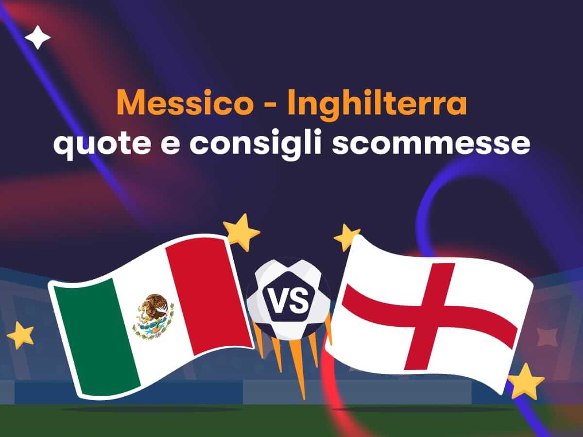 Messico - Inghilterra: quote e consigli scommesse