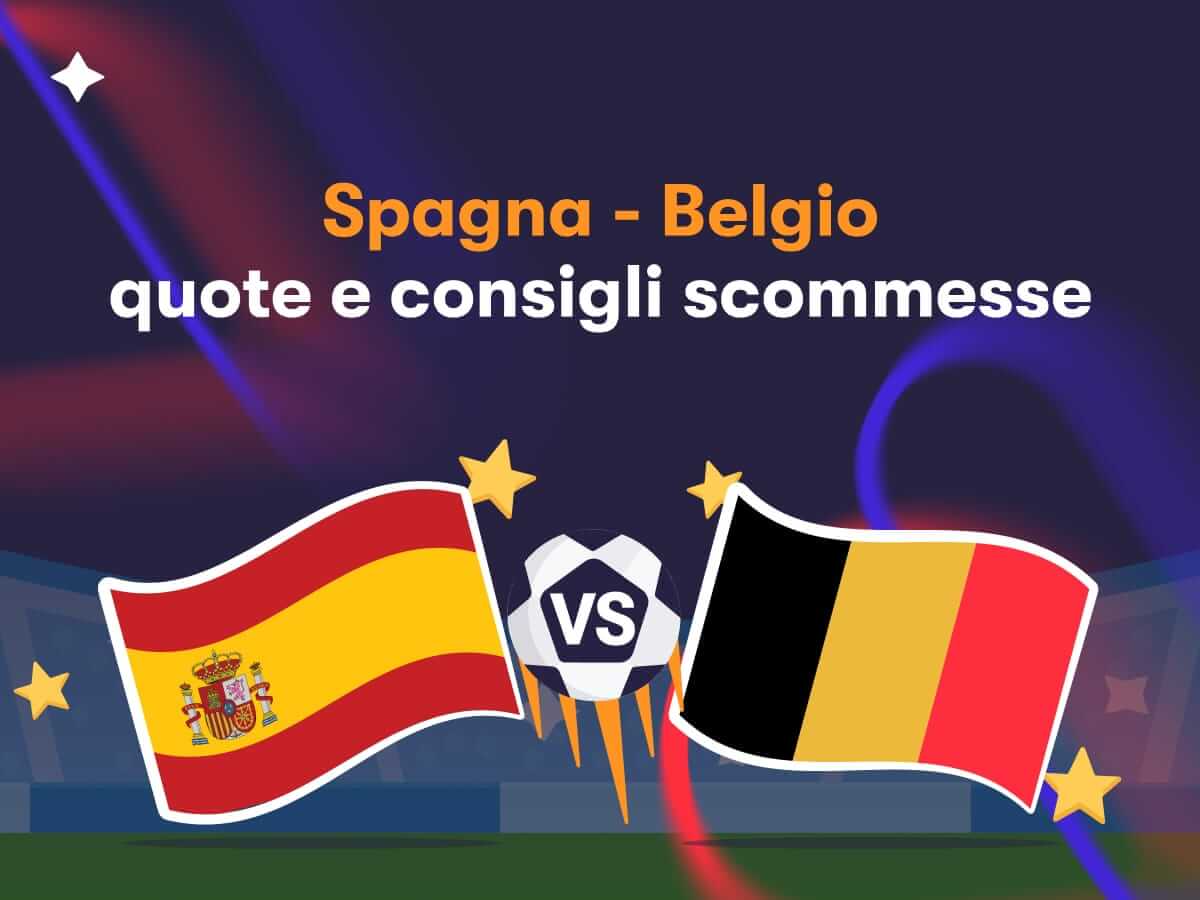 Spagna - Belgio: quote e consigli scommesse