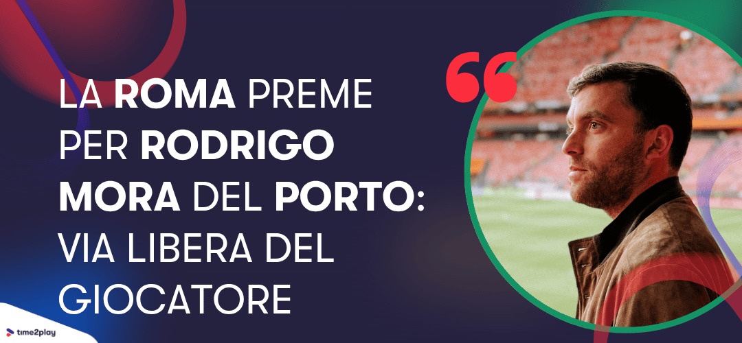 La Roma preme per Rodrigo Mora del Porto: via libera del giocatore. Fabrizio Romano
