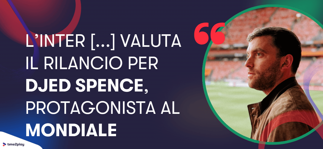 L'Inter [...] valuta il rilancio per Djed Spence, protagonista al Mondiale. Fabrizio Romano