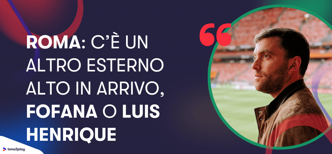 Roma: c'è un altro esterno alto in arrivo, Fofana o Luis Henrique. Fabrizio Romano