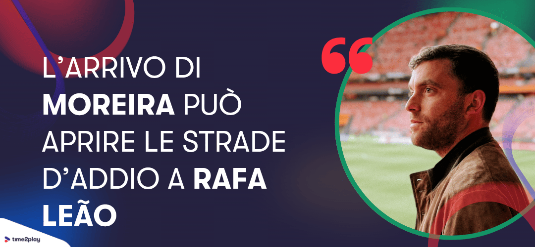 L'arrivo di Moreira può aprire le strade d'addio a Rafa Leão. Fabrizio Romano