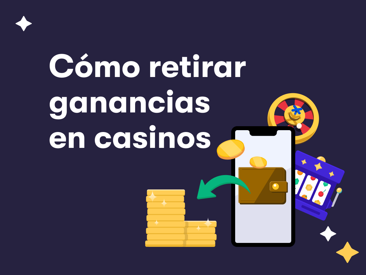 Cómo retirar ganancias en casinos online